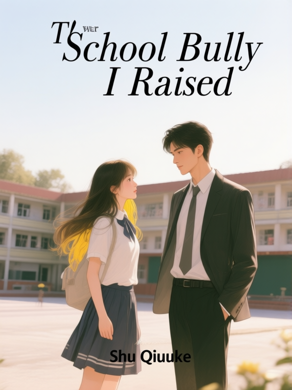 The School Bully I Raised
